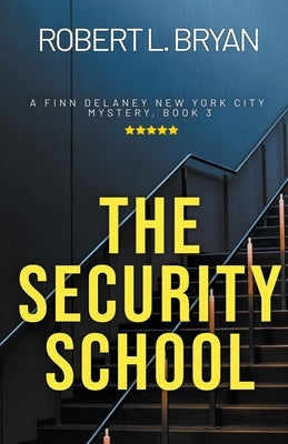 The Security School by Bryan, Robert L.
