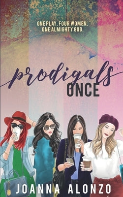Prodigals Once: Sequel to The Prodigal Ones Collection by Alonzo, Joanna