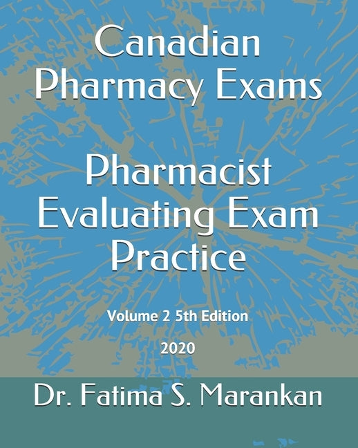 Canadian Pharmacy Exams - Pharmacist Evaluating Exam Practice: Volume 2 5th Edition 2020 by Marankan, Fatima S.