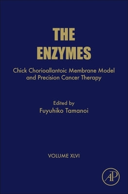 Chick Chorioallantoic Membrane Model and Precision Cancer Therapy: Volume 46 by Tamanoi, Fuyuhiko