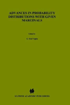 Advances in Probability Distributions with Given Marginals: Beyond the Copulas by Dall'aglio, G.