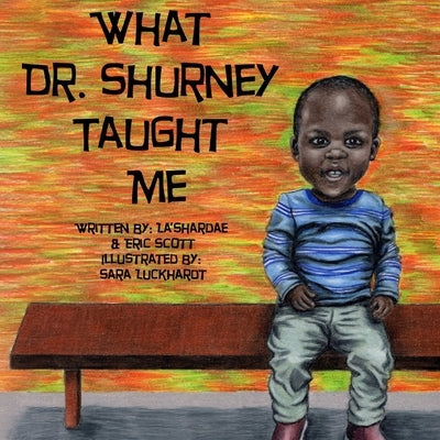 What Dr. Shurney Taught Me by Scott, La'shardae