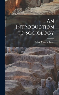 An Introduction to Sociology by Lewis, Arthur Morrow