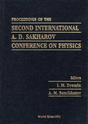 Second International A D Sakharov Conference on Physics by Dremin, Igor Michailovich