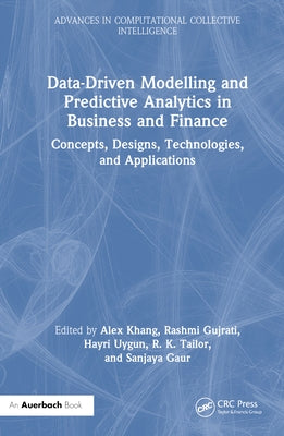 Data-Driven Modelling and Predictive Analytics in Business and Finance: Concepts, Designs, Technologies, and Applications by Khang, Alex