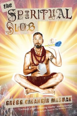 The Spiritual Slob by Masuak, Gregg Cihangir