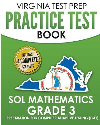 VIRGINIA TEST PREP Practice Test Book SOL Mathematics Grade 3: Includes Four SOL Math Practice Tests by Hawas, V.