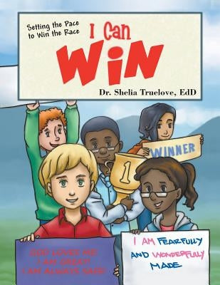 I Can Win: Setting the Pace to Win the Race by Truelove, Edd Shelia
