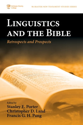 Linguistics and the Bible: Retrospects and Prospects by Porter, Stanley E.