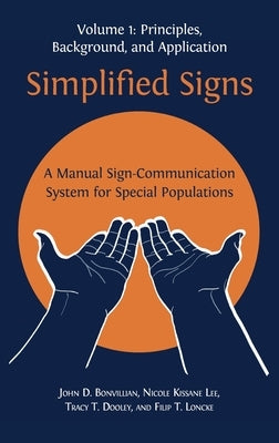 Simplified Signs: A Manual Sign-Communication System for Special Populations, Volume 1 by Bonvillian, John D.