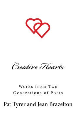 Creative Hearts: Works from Two Generations of Poets by Brazelton, Jean