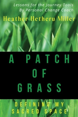 Patch of Grass: Defining My Sacred Space by Young, Keith D.