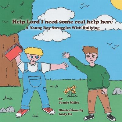 Help Lord I need some real help here by Miller, Joanie
