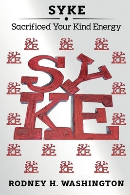 Syke: Sacrificed Your Kind Energy by Washington, Rodney H.