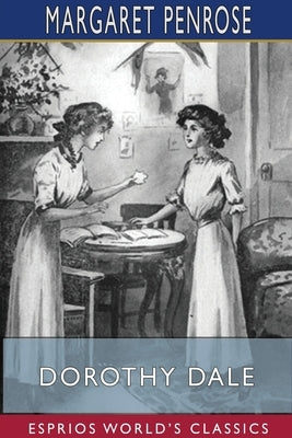 Dorothy Dale (Esprios Classics): A Girl of Today by Penrose, Margaret