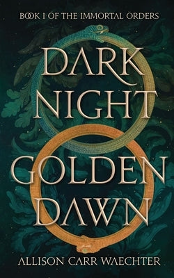 Dark Night Golden Dawn by Carr Waechter, Allison