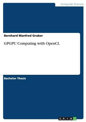 GPGPU Computing with OpenCL by Gruber, Bernhard Manfred