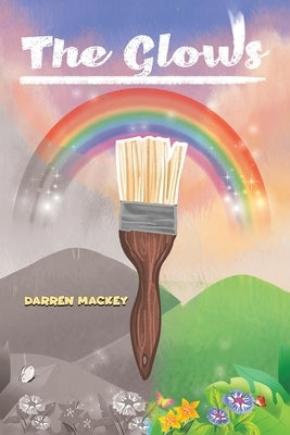 The Glows by Mackey, Darren