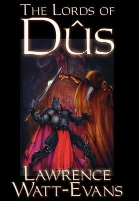 The Lords of Dus by Watt-Evans, Lawrence