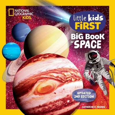National Geographic Little Kids First Big Book of Space, 2nd Edition by Hughes, Catherine D.