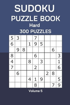 Sudoku Puzzle Book Hard: 300 Puzzles Volume 5 by Watts, James