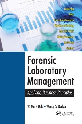 Forensic Laboratory Management: Applying Business Principles by Dale, W. Mark