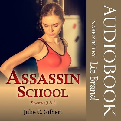 Assassin School Seasons 3 and 4 by Gilbert, Julie C.