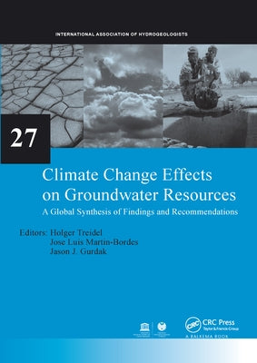 Climate Change Effects on Groundwater Resources: A Global Synthesis of Findings and Recommendations by Treidel, Holger