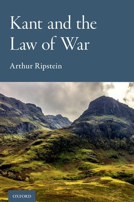 Kant and the Law of War by Ripstein, Arthur