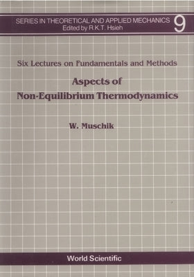 Aspects of Non-Equilibrium Thermodynamics: Lectures on Fundamentals and Methods by Muschik, Wolfgang