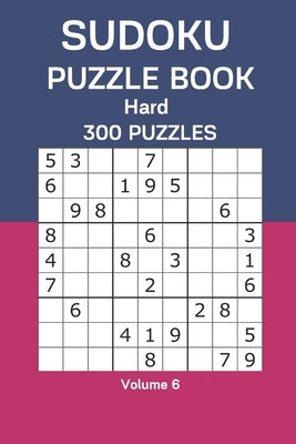Sudoku Puzzle Book Hard: 300 Puzzles Volume 6 by Watts, James