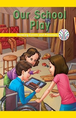 Our School Play: Showing Events and Processes by Dixon, Dale