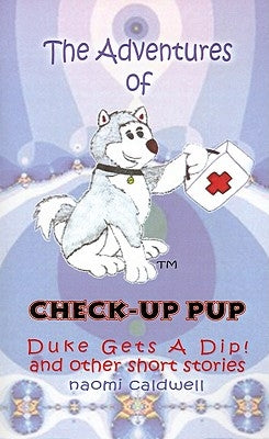 Adventures of Check-Up Pup: Duke Gets a Dip! by Caldwell, Naomi