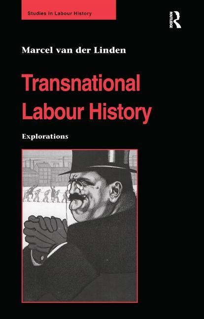 Transnational Labour History: Explorations by Linden, Marcel Van Der