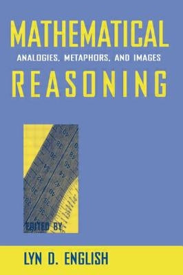 Mathematical Reasoning: Analogies, Metaphors, and Images by English, Lyn D.