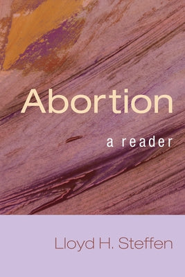 Abortion: A Reader by Steffen, Lloyd H.