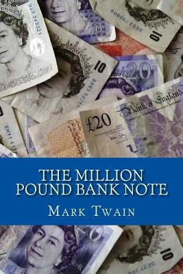The Million Pound Bank Note by Twain, Mark