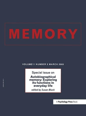 Autobiographical Memory: Exploring Its Functions in Everyday Life: A Special Issue of Memory by Bluck, Susan
