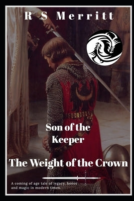 Son of the Keeper: Book 2: The Weight of the Crown by Merritt, R. S.