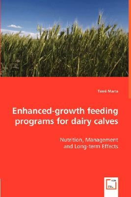 Enhanced-growth feeding programs for dairy calves - Nutrition, Management by Marta, Terré