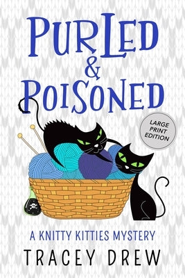 Purled and Poisoned: (A Humorous & Heart-warming Cozy Mystery) by Drew, Tracey