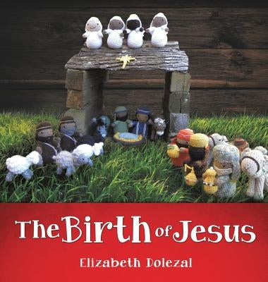The Birth of Jesus by Dolezal, Elizabeth
