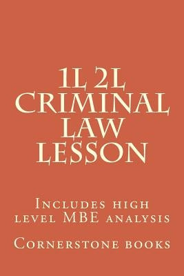 1L 2L Criminal Law Lesson: Includes high level MBE analysis by Books, Cornerstone