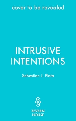 Intrusive Intentions by Plata, Sebastian J.