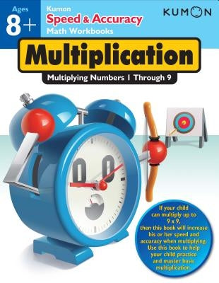 Speed & Accuracy: Multiplying Numbers 1-9 by Kumon Publishing