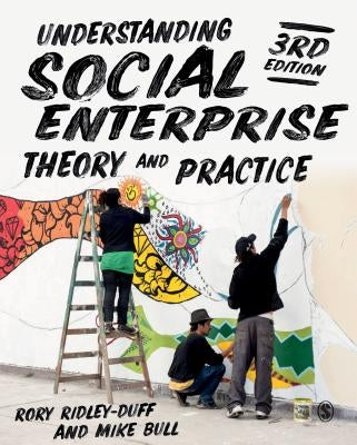 Understanding Social Enterprise: Theory and Practice by Ridley-Duff, Rory