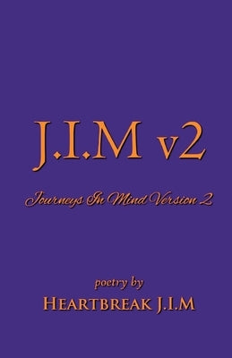 J.I.M v2: Journeys In Mind Version 2 by J. I. M., Heartbreak