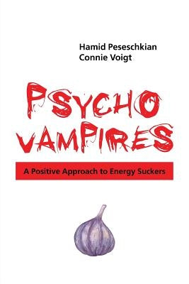 Psychovampires: A Positive Approach to Energy Suckers by Voigt, Connie