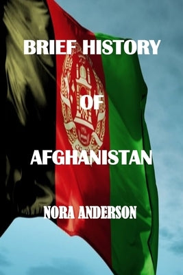 Brief History of Afghanistan by Anderson, Nora