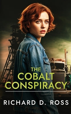 The Cobalt Conspiracy by Ross, Richard D.